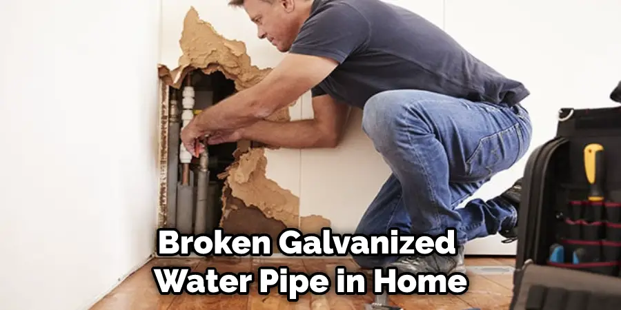 Broken Galvanized Water Pipe in Home