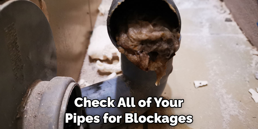 Check All of Your Pipes for Blockages