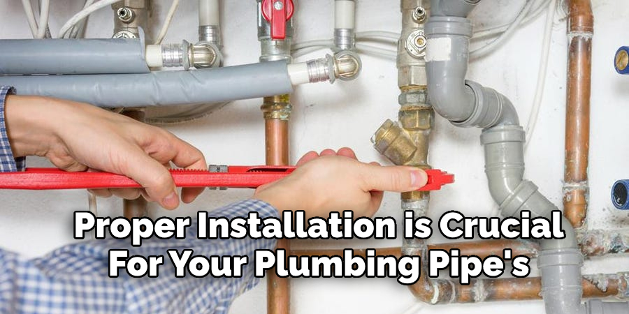 Proper Installation is Crucial For Your Plumbing Pipe's