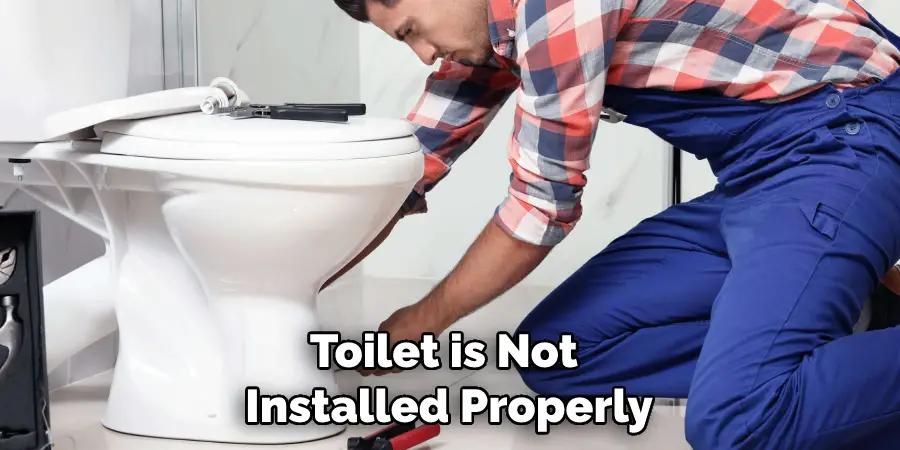 Toilet is Not Installed Properly