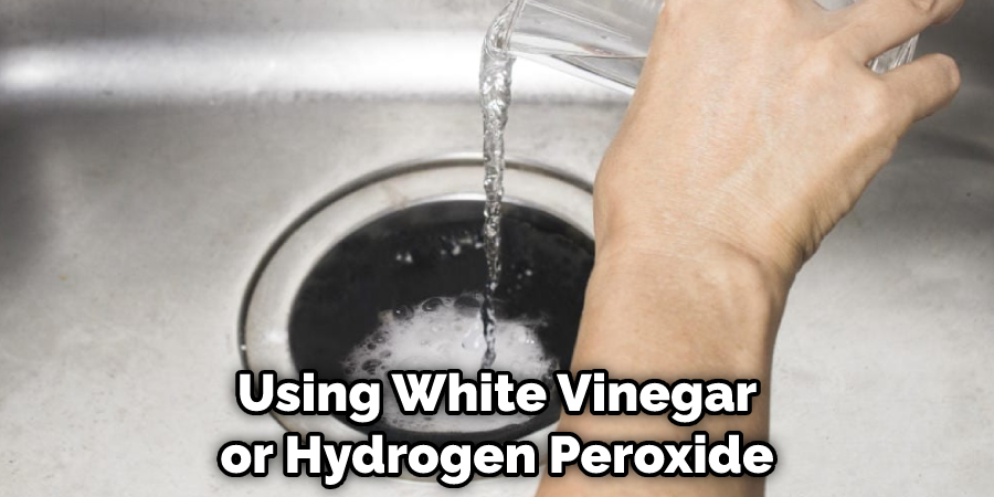 Using White Vinegar or Hydrogen Peroxide