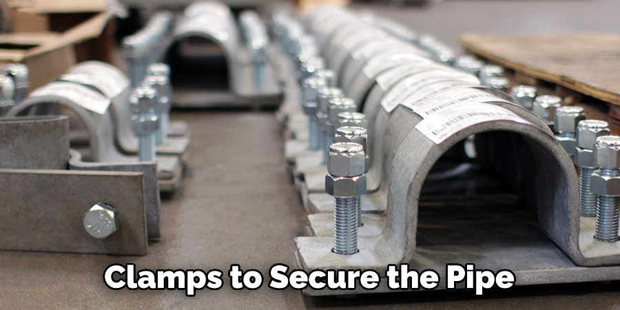 Clamps to Secure the Pipe