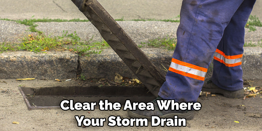 Clear the Area Where Your Storm Drain