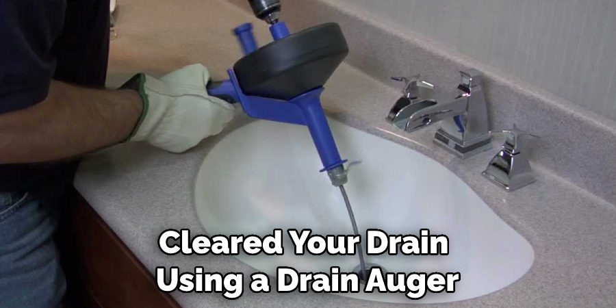 Cleared Your Drain Using a Drain Auger