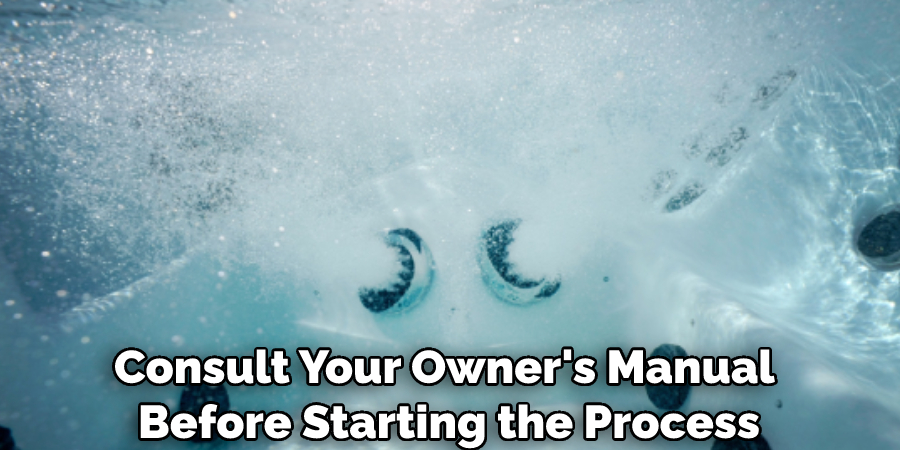 Consult Your Owner's Manual Before Starting the Process