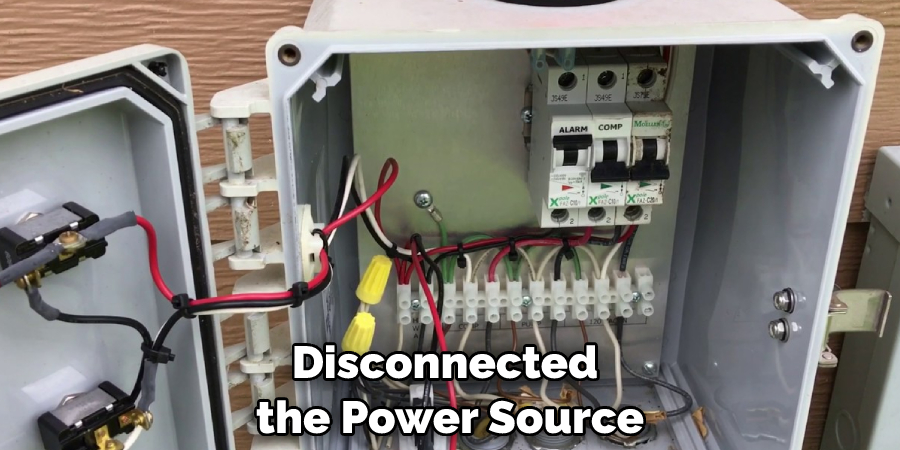 Disconnected the Power Source