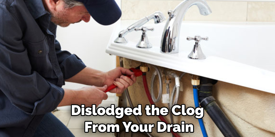 Dislodged the Clog From Your Drain