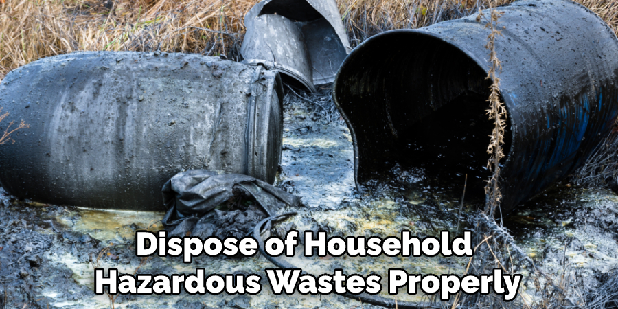 Dispose of Household Hazardous Wastes Properly