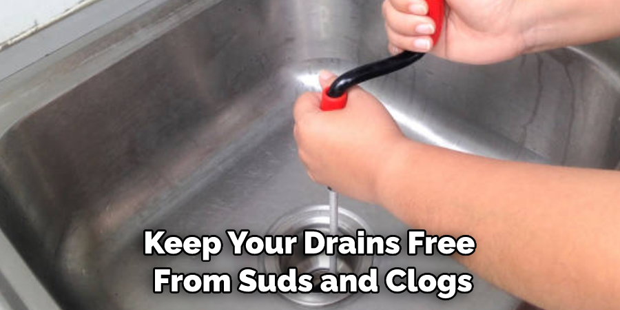Keep Your Drains Free From Suds and Clogs