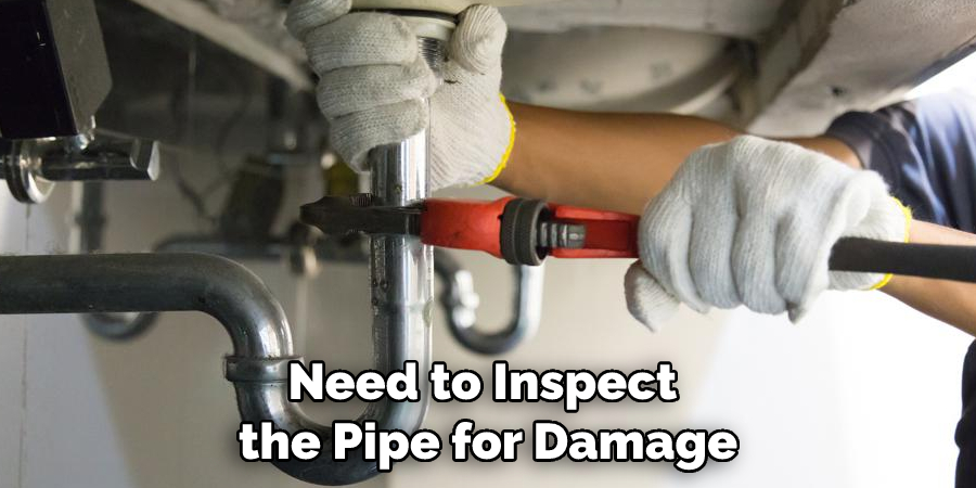 Need to Inspect the Pipe for Damage