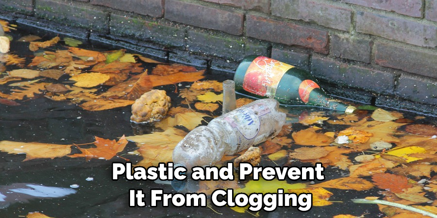 Plastic and Prevent It From Clogging