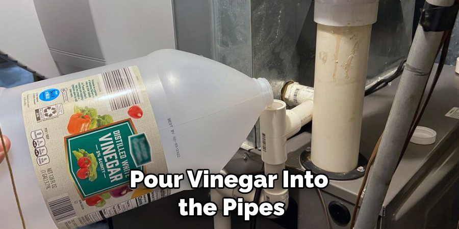 Pour Vinegar Into the Pipes