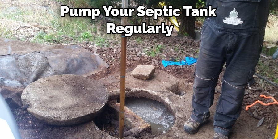 Pump Your Septic Tank Regularly
