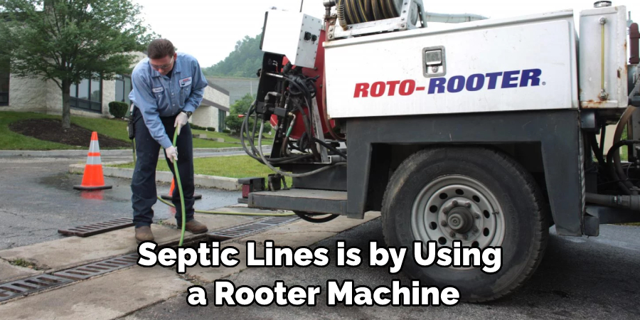 Septic Lines is by Using a Rooter Machine
