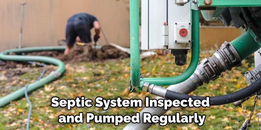 Septic System Inspected and Pumped Regularly