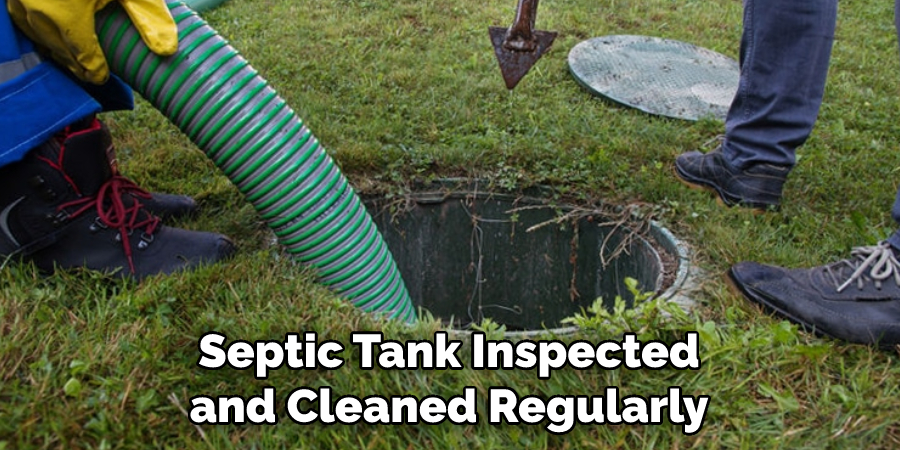  Septic Tank Inspected and Cleaned Regularly