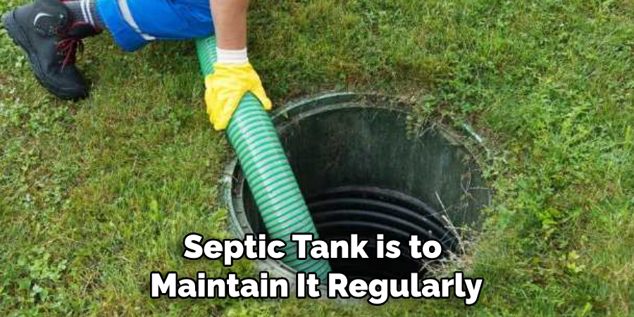 Septic Tank is to Maintain It Regularly