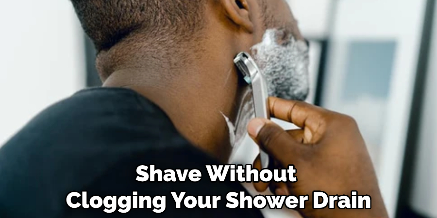Shave Without Clogging Your Shower Drain