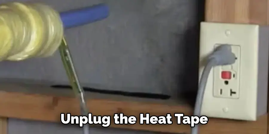 Unplug the Heat Tape