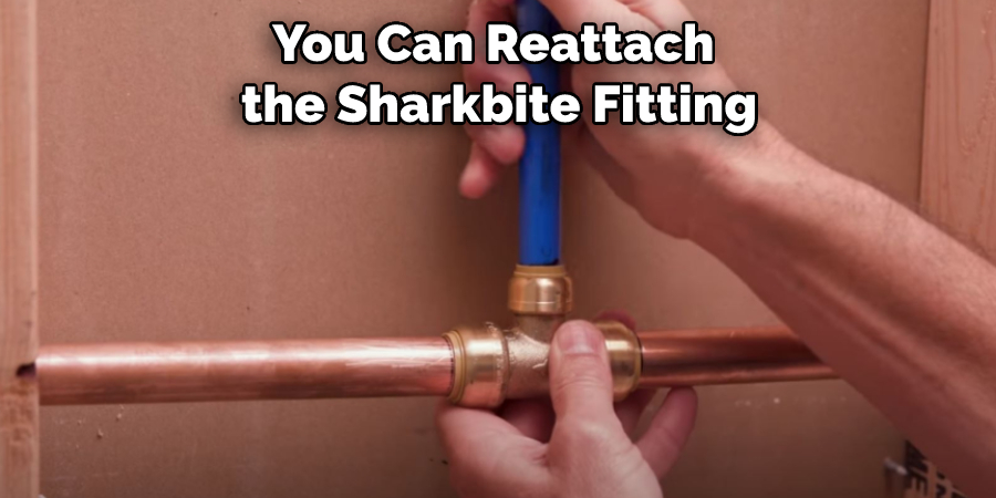 You Can Reattach the Sharkbite Fitting