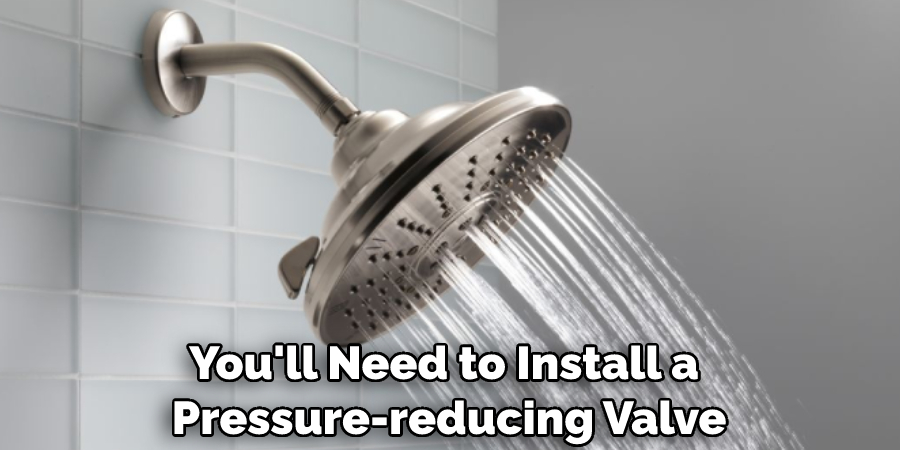 You'll Need to Install a Pressure-reducing Valve