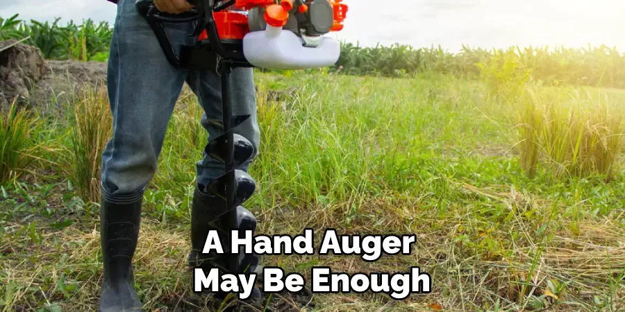 A Hand Auger May Be Enough