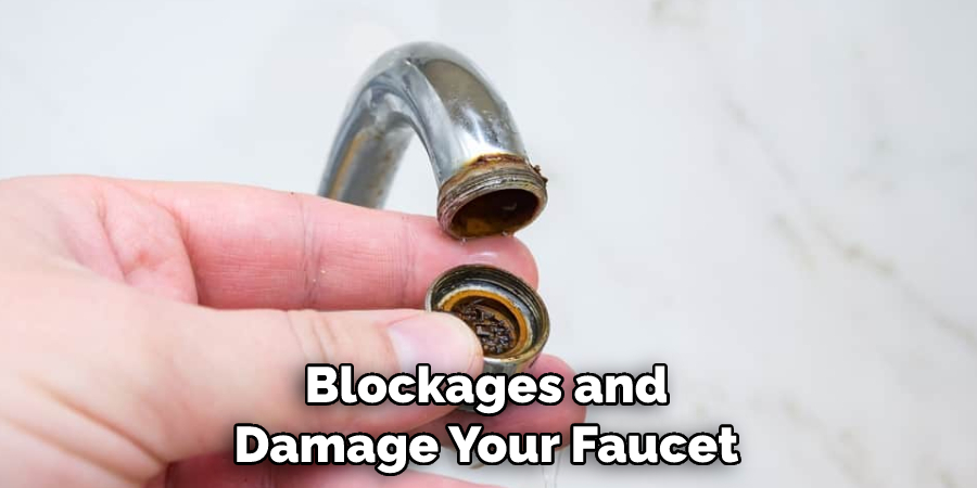 Blockages and Damage Your Faucet