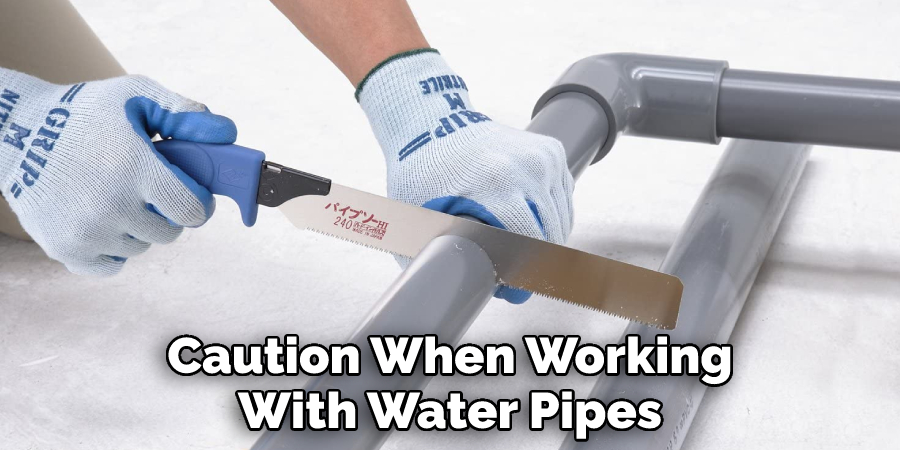Caution When Working With Water Pipes