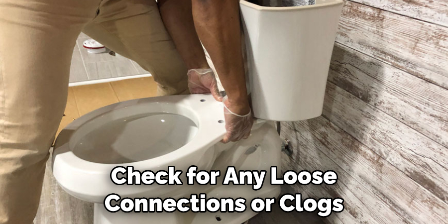 Check for Any Loose Connections or Clogs