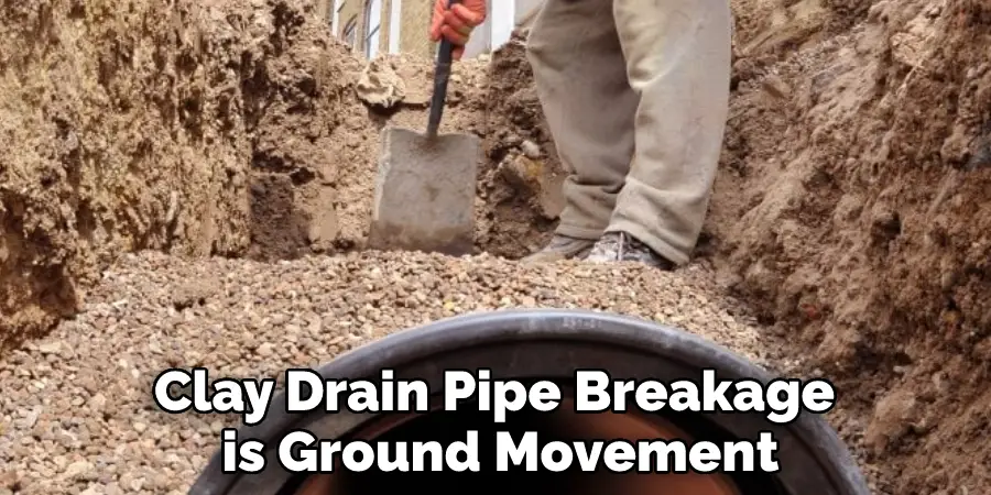 Clay Drain Pipe Breakage is Ground Movement