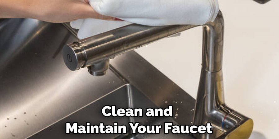 Clean and Maintain Your Faucet