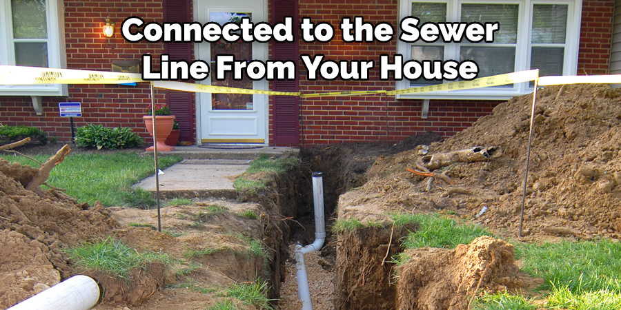 Connected to the Sewer Line From Your House