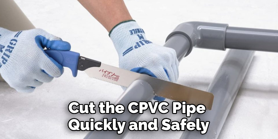 Cut the CPVC Pipe Quickly and Safely