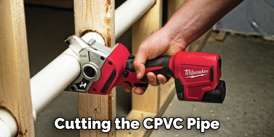 Cutting the CPVC Pipe