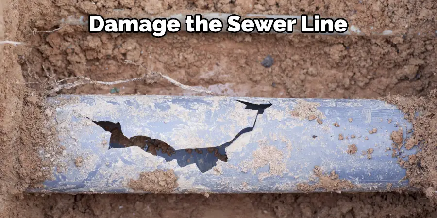 Damage the Sewer Line