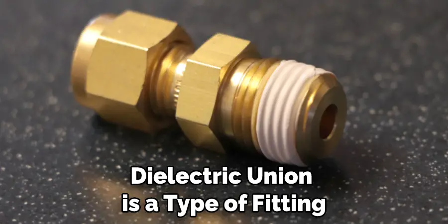 Dielectric Union is a Type of Fitting