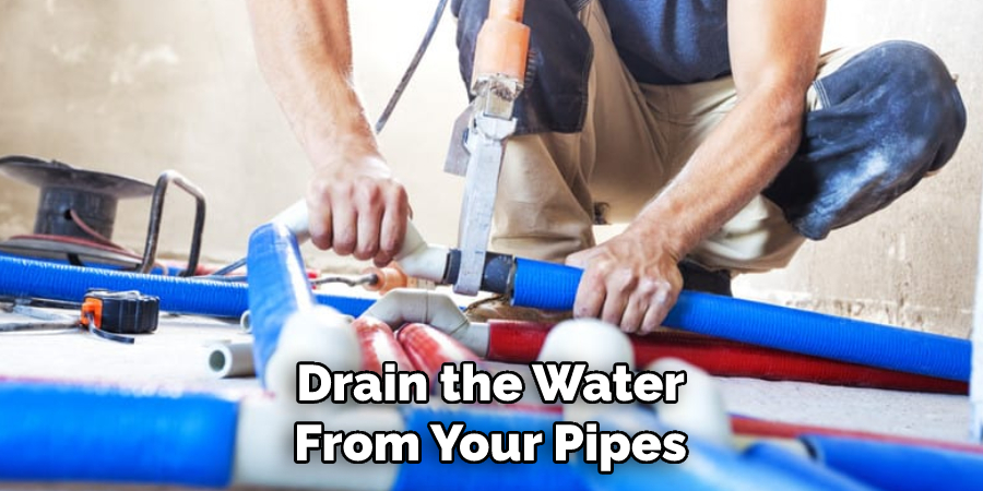 Drain the Water From Your Pipes