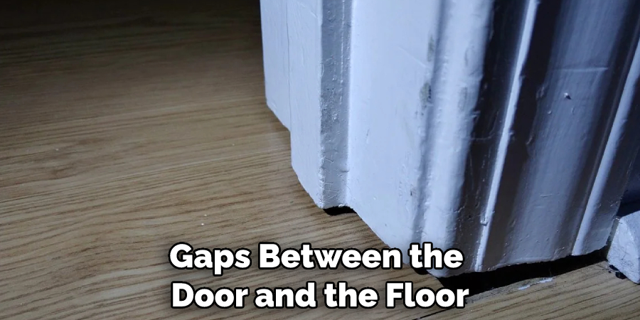 Gaps Between the Door and the Floor
