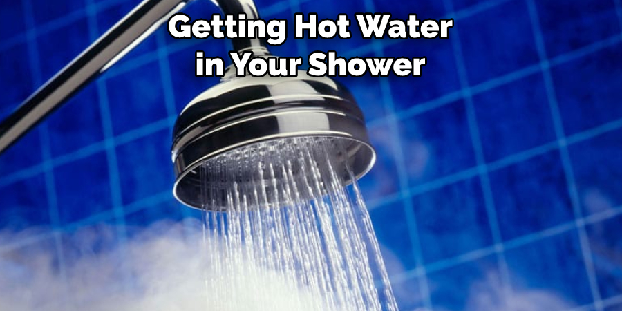 Getting Hot Water in Your Shower