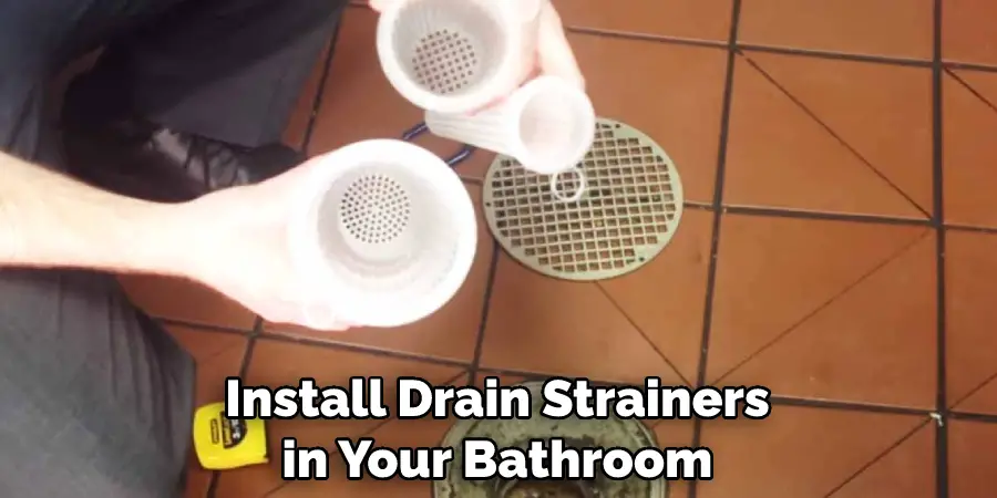 Install Drain Strainers in Your Bathroom