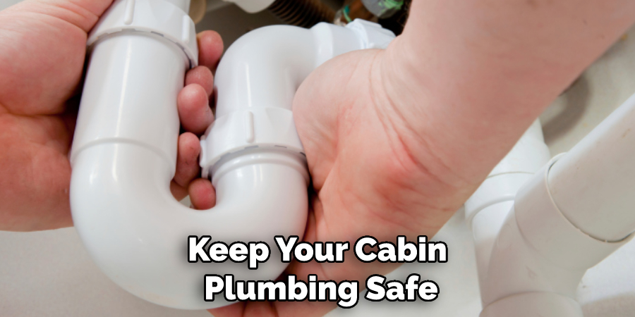 Keep Your Cabin Plumbing Safe