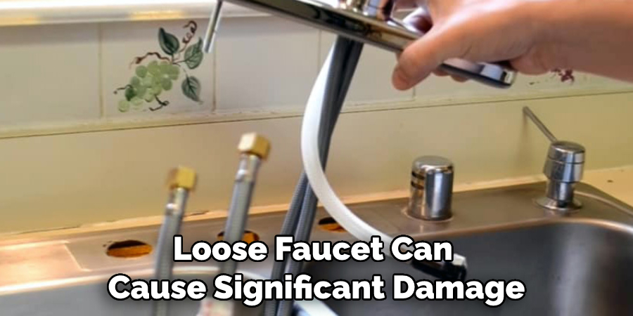 Loose Faucet Can Cause Significant Damage