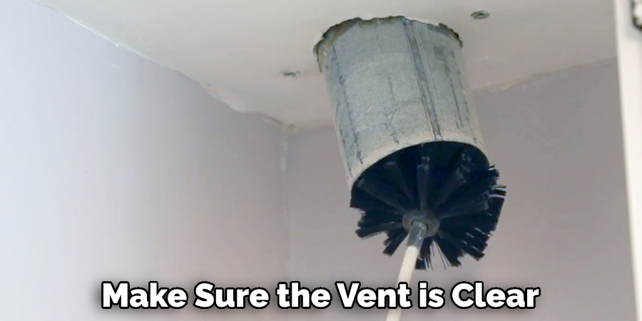 Make Sure the Vent is Clear