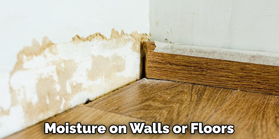 Moisture on Walls or Floors