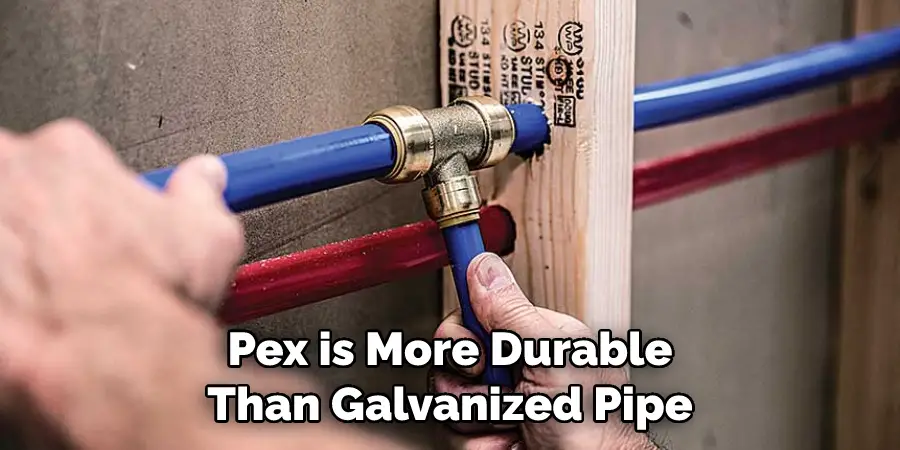 Pex is More Durable Than Galvanized Pipe
