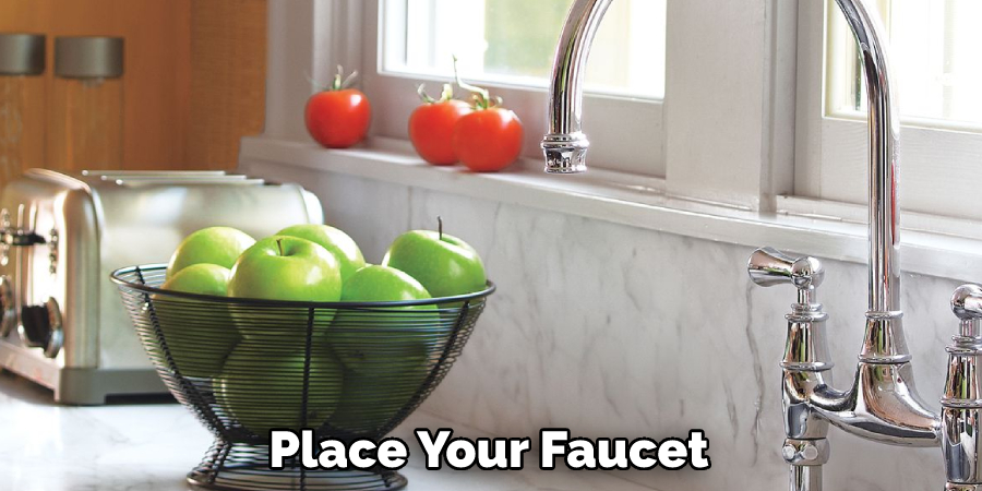 Place Your Faucet