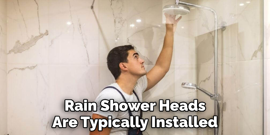 Rain Shower Heads Are Typically Installed