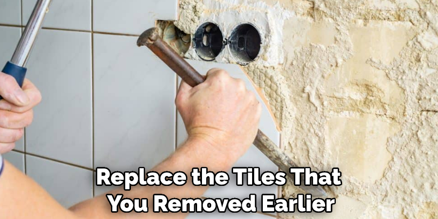 Replace the Tiles That You Removed Earlier