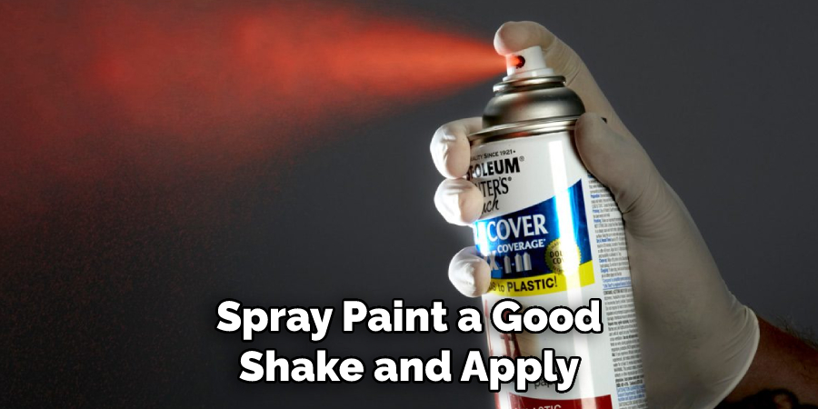 Spray Paint a Good Shake and Apply