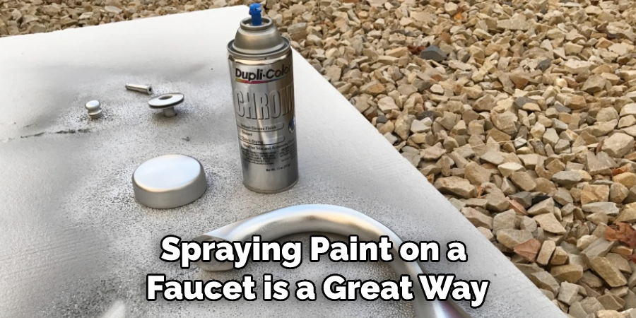 Spraying Paint on a Faucet is a Great Way